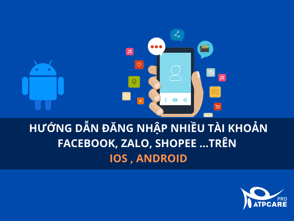 Hướng dẫn đăng nhập nhiều tài khoản Facebook, Zalo, Viber , shopee.. trên nhiều dòng điện thoại