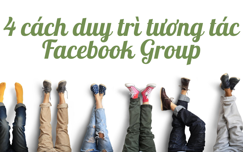 4 cach duy tri tuong tac facebook group
