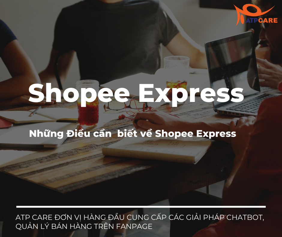 Shopee Express là gì? Nên sử dụng Shopee Express hay không? - ATPCARE