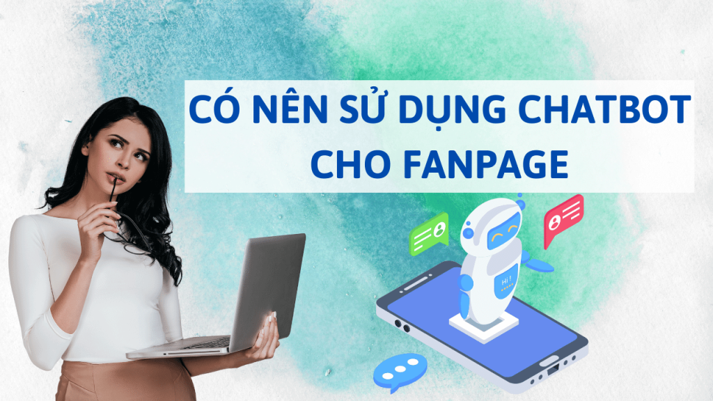 co-nen-su-dung-chatbot-cho-fanpage