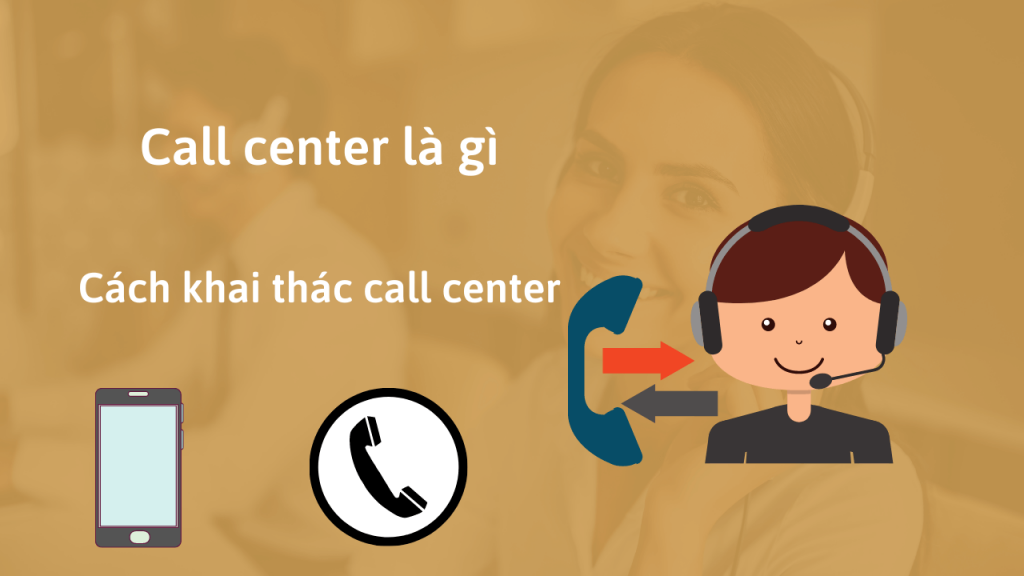 call center la gi cach khai thac call center