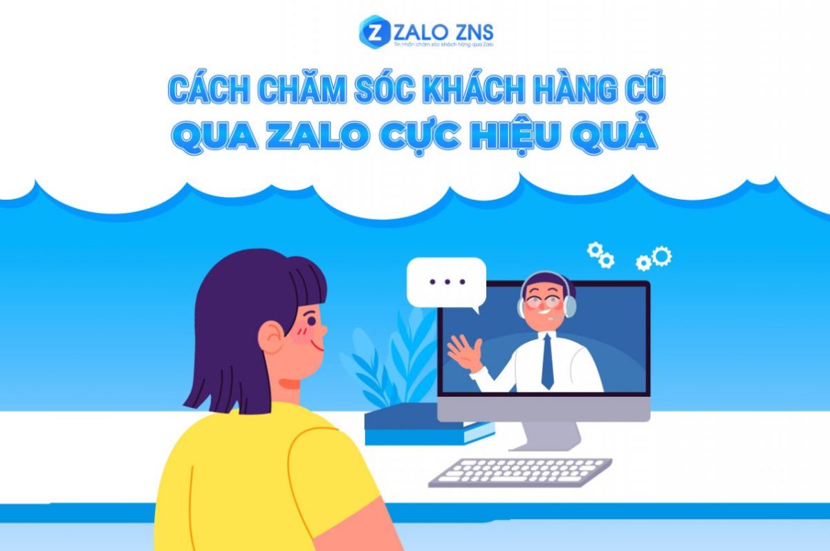 Cách chăm sóc khách hàng cũ qua Zalo cực hiệu quả - Zalo Notification Service (ZNS)